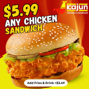 Kajun Chicken - Any Chicken Sandwich Special $5.99 - Limited Time only!